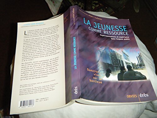 La Jeunesse Comme Ressource. Experimentations Et Experiences Dans L'Espace Public - Alain Vulbeau - Livre