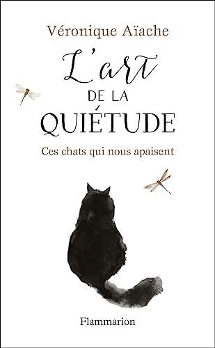 L'art de la quiétude : Ces chats qui nous apaisent - Véronique Aiache - Livre
