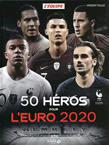 50 héros pour l'Euro 2020 - Vincent Duluc - Livre
