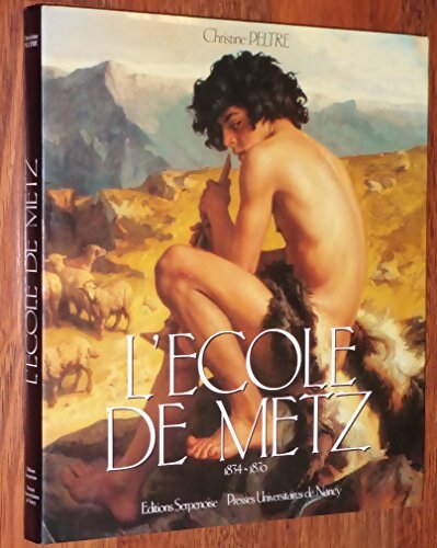L'école de Metz 1834-1870 - Christine Peltre - Livre