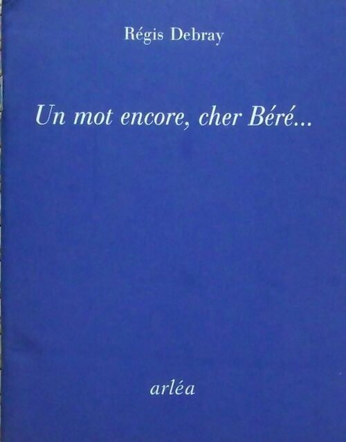 Un mot encore cher Bere... - Régis Debray - Livre