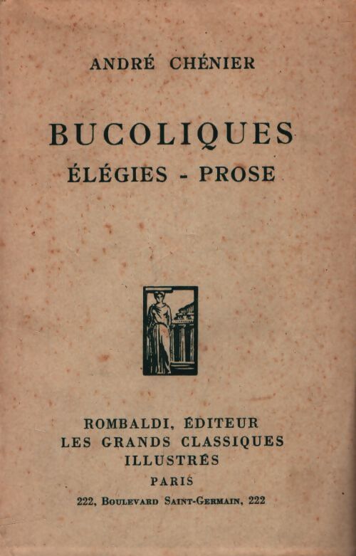Bucoliques. Elégies. Prose - André Chénier - Livre