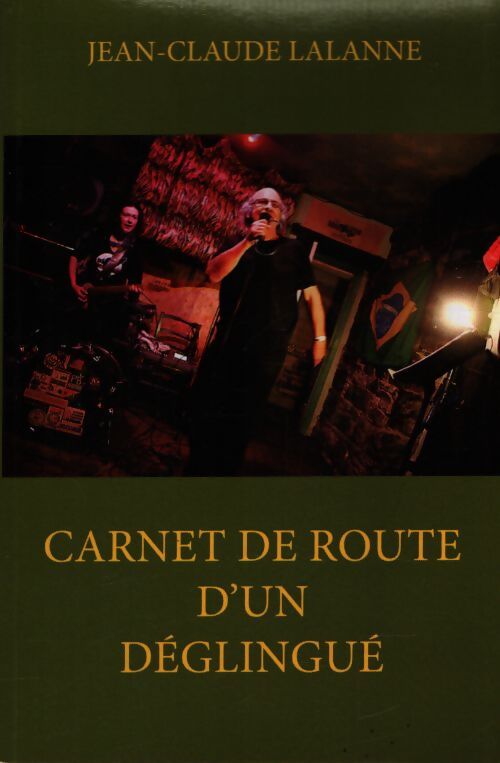 Carnet de route d'un déglingué - Jean-Claude Lalanne - Livre