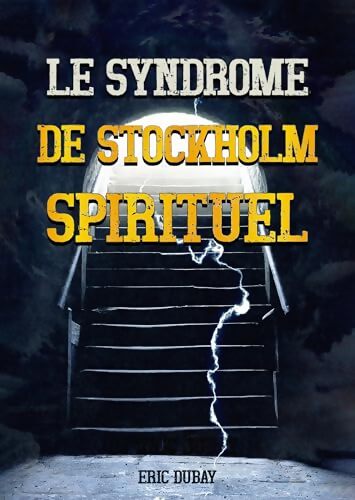 Le Syndrome de Stockholm Spirituel - Eric Dubay - Livre