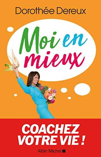 Moi en mieux : Coachez votre vie ! - Dorothée Dereux - Livre