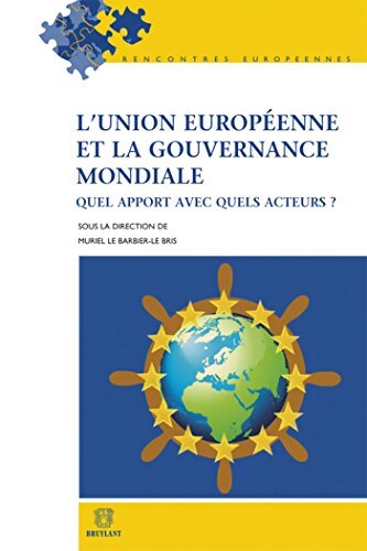L'Union européenne et la gouvernance mondiale : Quel apport avec quels acteurs ? - Collectif - Livre