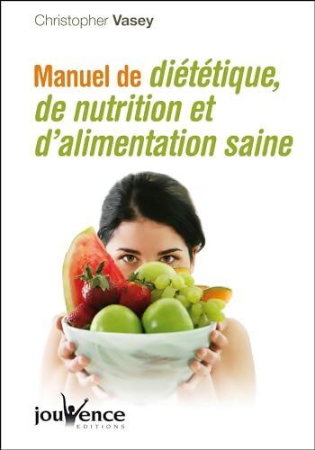 n°275 Manuel de diététique de nutrition et de l'alimentation saine - Vasey - Livre