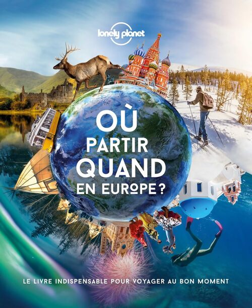 Lonely Planet - Où partir quand Europe : Le livre indispensable pour voyager au bon moment - Lonely Planet Fr - Livre