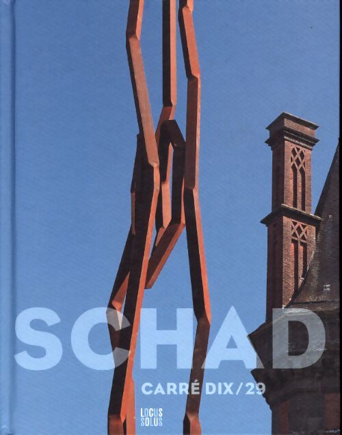 Schad - carre dix/29 - sculptures monumentales - Collectif - Livre