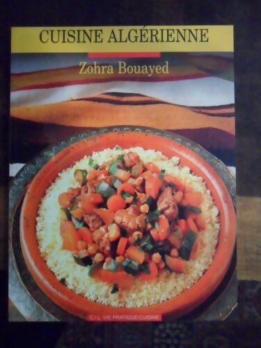 La Cuisine Algérienne - Zohra Bouayed - Livre