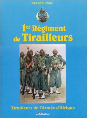 Premier régiment de tirailleurs - Pierre Dufour - Livre