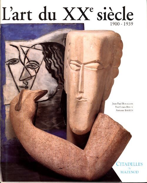 L'art du XXe siècle 1900-1939 - Jean-Paul Bouillon - Livre