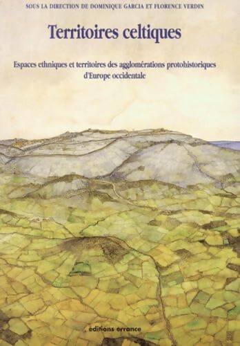 Territoires celtiques : Espaces ethniques et territoires des agglomérations protohistoriques d'Europe occidentale - Collectif - Livre
