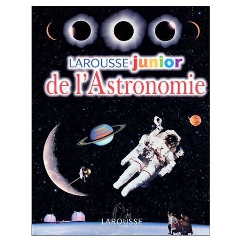 Larousse junior de l'Astronomie - Nathalie Bucsek - Livre