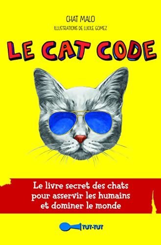 Le cat code : Le livre secret des chats pour asservir les humains et dominer le monde - Frédéric Ploton - Livre