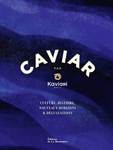 Caviar par Kaviari : Culture histoire dégustation recettes - Bénédicte Bortoli - Livre