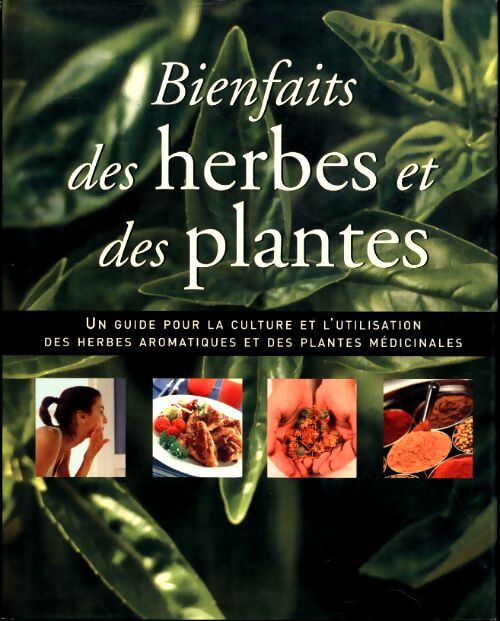 Bientfaits des herbes et des plantes - A . Préciser - Livre