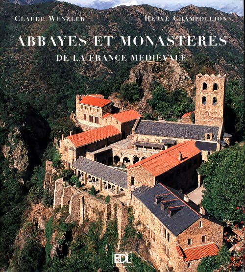 Abbayes et monastères : De la France médiévale - Claude Wezler - Livre