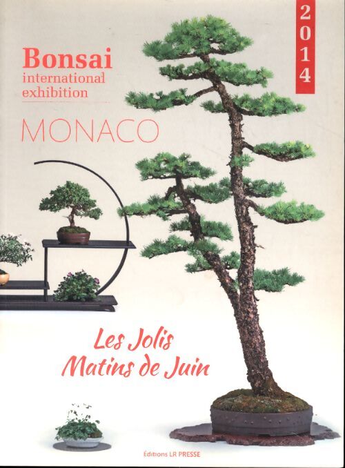 Les jolis matins de juin : Bonsai international exhibition Monaco 2014 - Michèle Corbihan - Livre