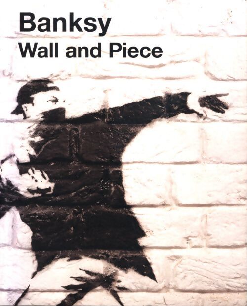 Wall and pièce - Banksy - Livre