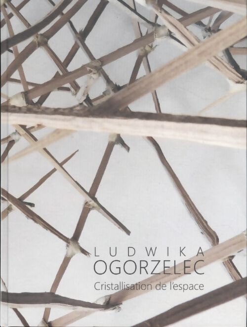 Cristallisation de l'espace - Ludwika Ogorzelec - Livre