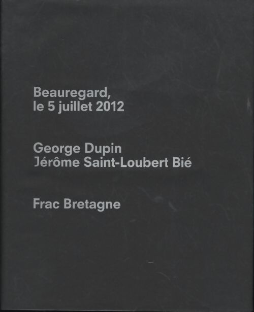 Beauregard, le 5 juillet 2012 - St-Loubert Dupin - Livre