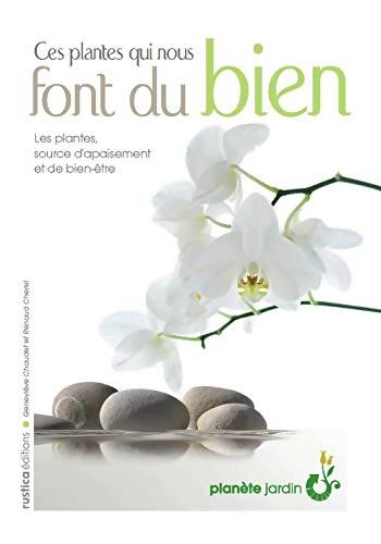 Ces plantes qui nous font du bien - Geneviève Chaudet - Livre