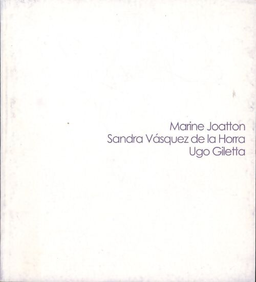 Marine Joatton / Sandra Vasquez de la Horra / Ugo Giletta - Marine Joatton - Livre