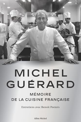 Michel Guérard : Mémoire de la cuisine française - Entretiens avec Benoît Peeters - Michel Guérard - Livre