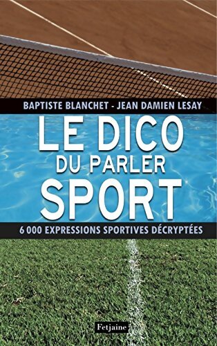 Le dico du parler sport - Baptiste Blanchet - Livre
