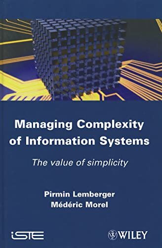 Managing Complexity of Information Systems : The Value of Simplicity - Pirmin Lemberger - Livre