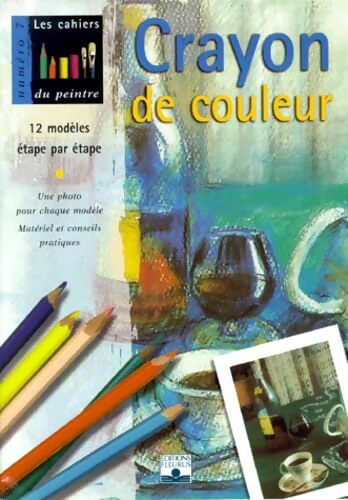 Crayon de couleur : 12 modèles étape par étape - Collectif - Livre