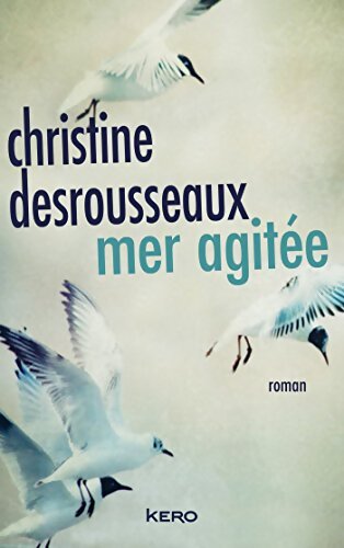 Mer agitée - Christine Desrousseaux - Livre