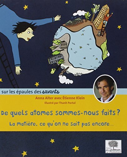 De quels atomes sommes-nous faits ? : La matière ce qu'on ne sait pas encore... - Etienne Klein - Livre