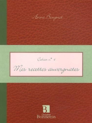 Mes recettes auvergnates - Anne Beugnot - Livre