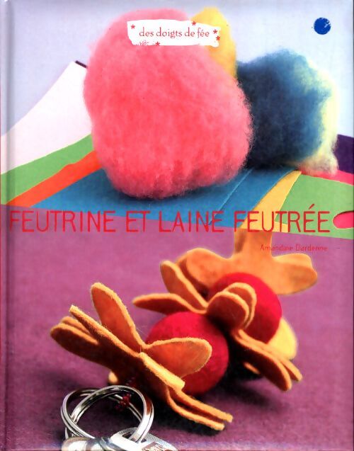 Feutrine et laine feutrée - Amandine Dardenne - Livre