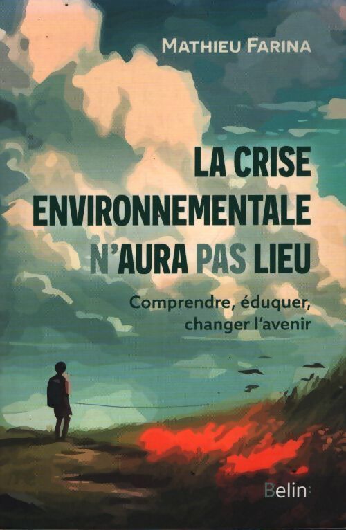 La crise environnementale n'aura pas lieu : Comprendre éduquer changer l'avenir - Mathieu Farina - Livre