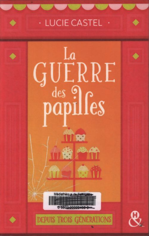 La guerre des papilles : Une comédie romantique drôle et gourmande sur fond de pâtisserie - Lucie Castel - Livre