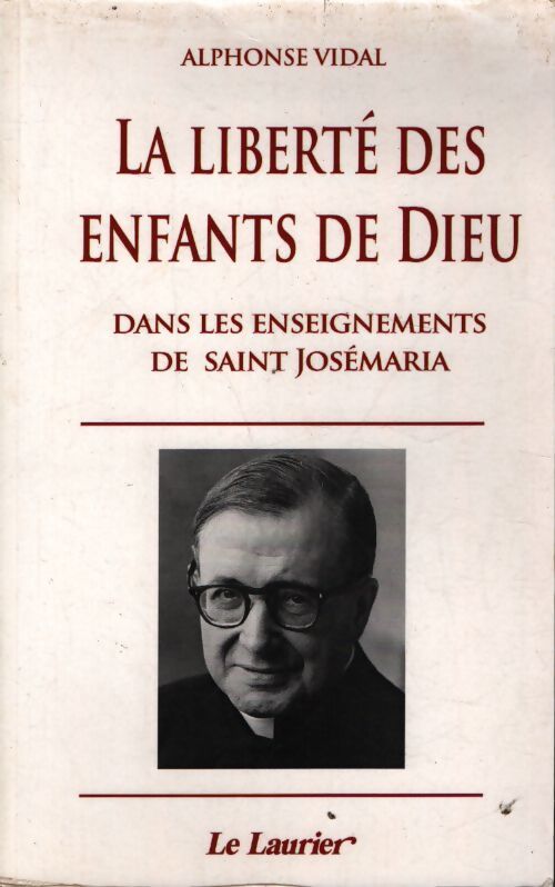 La liberté des enfants de dieu : Dans les enseignements de saint josémaria - Alphonse Vidal - Livre
