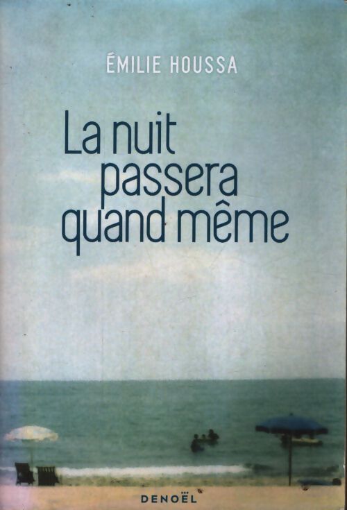 La nuit passera quand même - Emilie Houssa - Livre