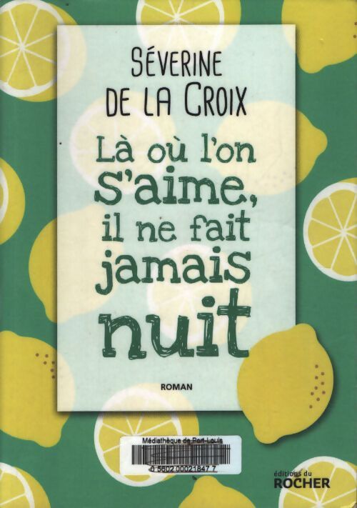 Là où l'on s'aime il ne fait jamais nuit - Severine De La Croix - Livre
