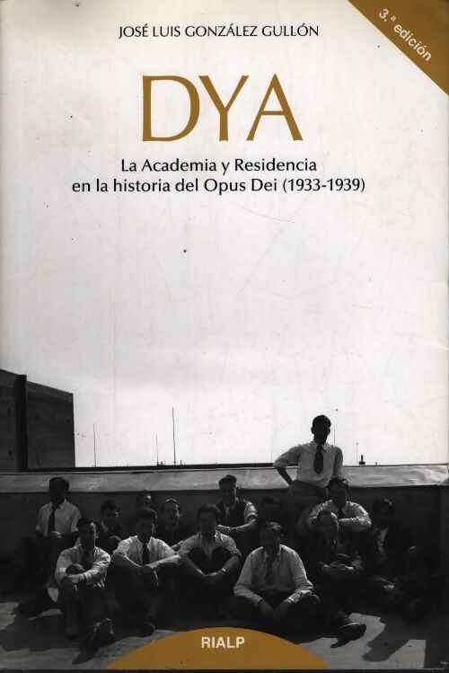 Dya : La academia y residencia en la historia del opus dei - José Luis González Gullón - Livre