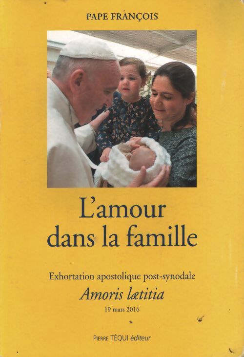 L'amour dans la famille - exhortation apostolique post-synodale amoris lætitia - Pape François - Livre