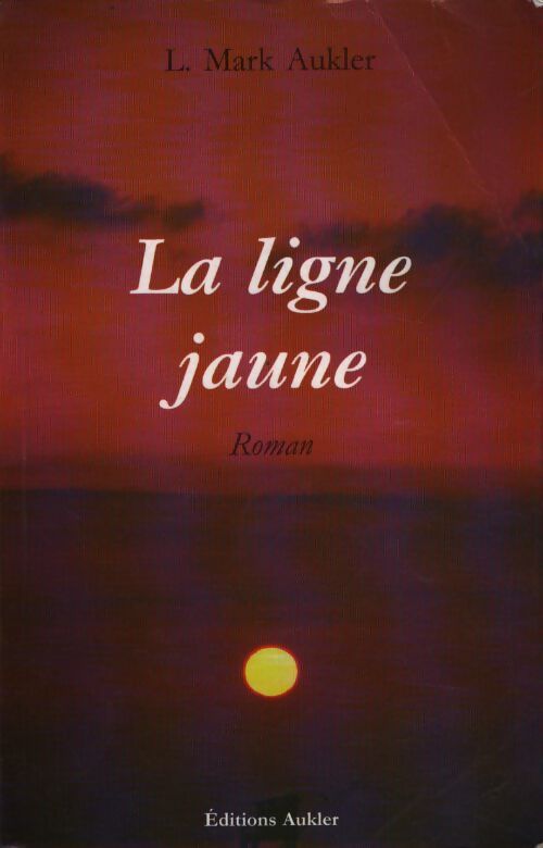 La ligne jaune : Un roman - L. Mark Aukler - Livre