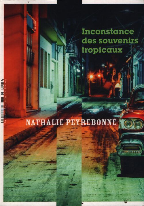 Inconstance des souvenirs tropicaux - Nathalie Peyrebonne - Livre