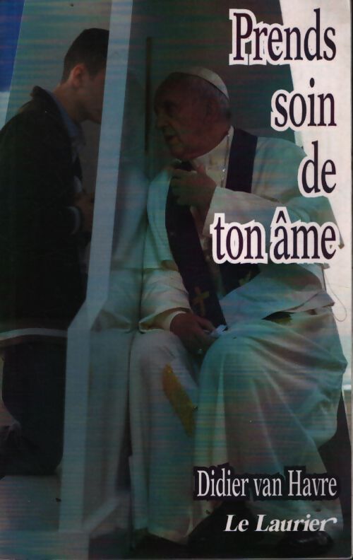 Prends soin de ton âme - Abbé Didier Van Havre - Livre