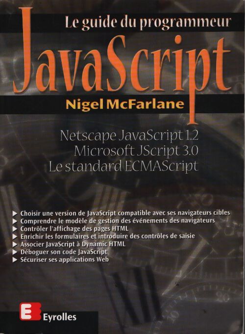 Le guide du programmeur javascript - Nigel Mcfarlane - Livre