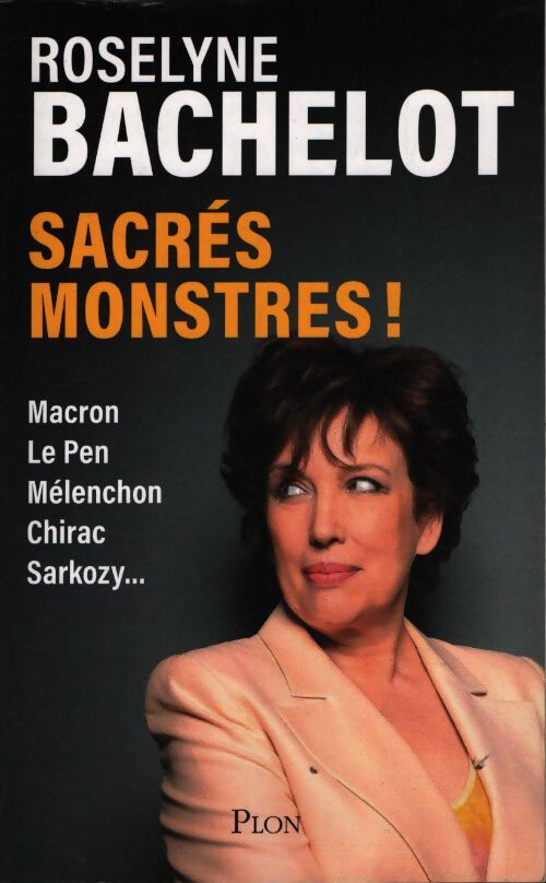 Sacrés monstres ! Chirac sarkozy mélenchon macron... : Les personnalités politiques croquées par roselyne bachelot - Roselyne Bachelot - Livre