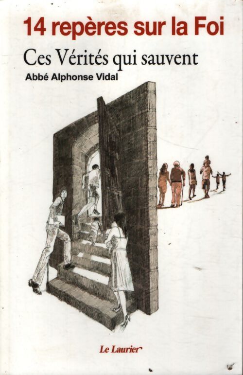 14 repères sur la foi : Ces vérités qui sauvent - Alphonse Vidal - Livre