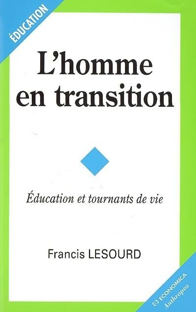 L' Homme en Transition - éducation et Tournants de Vie - Francis Lesourd - Livre